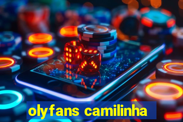 olyfans camilinha